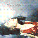 PJ Harvey - To Bring You My Love